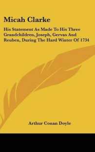 Micah Clarke : His Statement as Made to His Three Grandchildren, Joseph, Gervas and Reuben, during the Hard Winter of 1734
