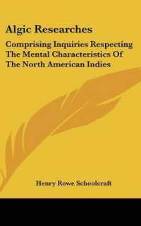 Algic Researches : Comprising Inquiries Respecting the Mental Characteristics of the North American Indies