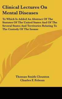 Clinical Lectures on Mental Diseases : To Which Is Added an Abstract of the Statutes of the United States and of the Several States and Territories Relating to the Custody of the Insane