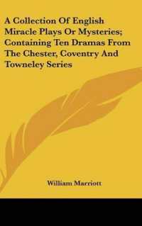 A Collection of English Miracle Plays or Mysteries; Containing Ten Dramas from the Chester, Coventry and Towneley Series