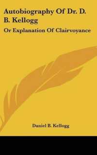 Autobiography of Dr. D. B. Kellogg : Or Explanation of Clairvoyance