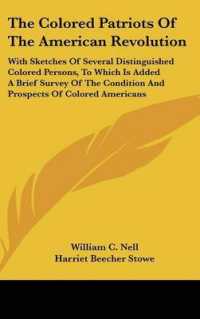The Colored Patriots of the American Revolution : With Sketches of Several Distinguished Colored Persons, to Which Is Added a Brief Survey of the Condition and Prospects of Colored Americans