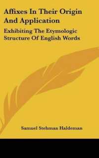 Affixes in Their Origin and Application : Exhibiting the Etymologic Structure of English Words