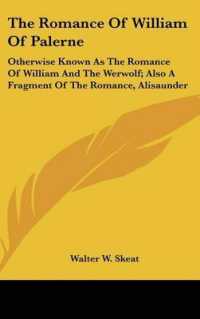 The Romance of William of Palerne : Otherwise Known as the Romance of William and the Werwolf; Also a Fragment of the Romance, Alisaunder