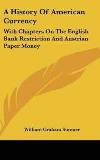 A History of American Currency : With Chapters on the English Bank Restriction and Austrian Paper Money