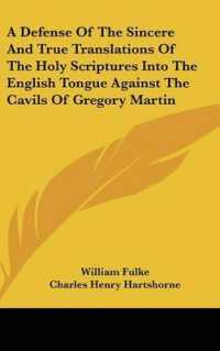 A Defense of the Sincere and True Translations of the Holy Scriptures into the English Tongue against the Cavils of Gregory Martin