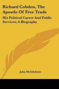 Richard Cobden, the Apostle of Free Trade : His Political Career and Public Services; a Biography