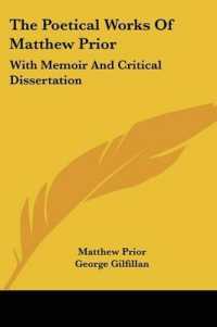 The Poetical Works of Matthew Prior : With Memoir and Critical Dissertation