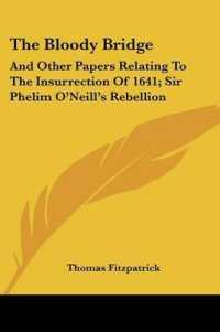 The Bloody Bridge : And Other Papers Relating to the Insurrection of 1641; Sir Phelim O'Neill's Rebellion