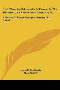 Civil Wars and Monarchy in France, in the Sixteenth and Seventeenth Centuries V2 : A History of France Principally during That Period