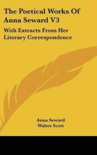 The Poetical Works of Anna Seward V3 : With Extracts from Her Literary Correspondence