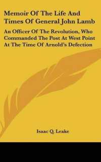 Memoir of the Life and Times of General John Lamb : An Officer of the Revolution, Who Commanded the Post at West Point at the Time of Arnold's Defection