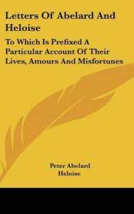 Letters of Abelard and Heloise : To Which Is Prefixed a Particular Account of Their Lives, Amours and Misfortunes