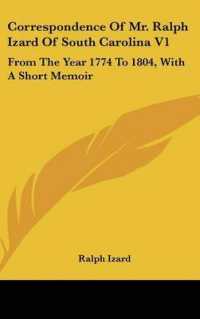 Correspondence of Mr. Ralph Izard of South Carolina V1 : From the Year 1774 to 1804, with a Short Memoir