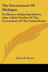 The Government of Michigan : Its History and Jurisprudence; Also, a Brief Outline of the Government of the United States