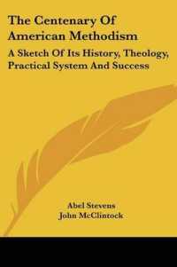 The Centenary of American Methodism : A Sketch of Its History, Theology, Practical System and Success