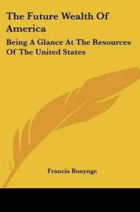 The Future Wealth of America : Being a Glance at the Resources of the United States