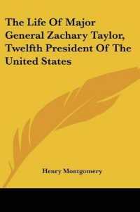 The Life of Major General Zachary Taylor, Twelfth President of the United States