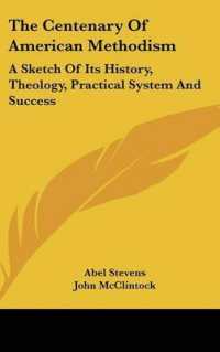 The Centenary of American Methodism : A Sketch of Its History, Theology, Practical System and Success