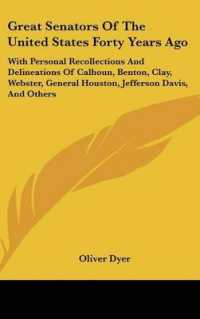 Great Senators of the United States Forty Years Ago : With Personal Recollections and Delineations of Calhoun, Benton, Clay, Webster, General Houston, Jefferson Davis, and Others