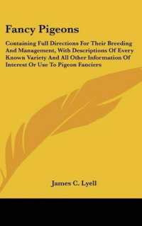 Fancy Pigeons : Containing Full Directions for Their Breeding and Management, with Descriptions of Every Known Variety and All Other Information of Interest or Use to Pigeon Fanciers