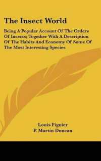 The Insect World : Being a Popular Account of the Orders of Insects; Together with a Description of the Habits and Economy of Some of the Most Interesting Species