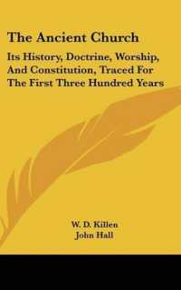 The Ancient Church : Its History, Doctrine, Worship, and Constitution, Traced for the First Three Hundred Years