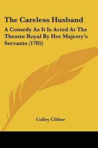 The Careless Husband : A Comedy as It Is Acted at the Theatre Royal by Her Majesty's Servants (1705)