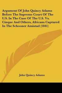 Argument of John Quincy Adams before the Supreme Court of the U.S. in the Case of the U.S. Vs. Cinque and Others, Africans Captured in the Schooner Amistad (1841)