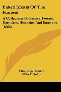 Baked Meats of the Funeral : A Collection of Essays, Poems, Speeches, Histories and Banquets (1866)