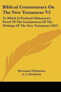 Biblical Commentary on the New Testament V2 : To Which Is Prefixed Olshausen's Proof of the Genuineness of the Writings of the New Testament (1857)