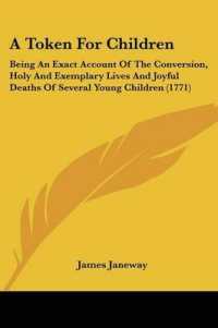A Token for Children : Being an Exact Account of the Conversion, Holy and Exemplary Lives and Joyful Deaths of Several Young Children (1771)