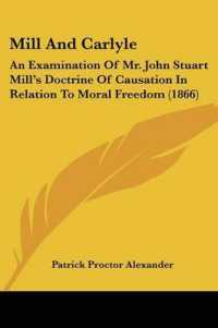Mill and Carlyle : An Examination of Mr. John Stuart Mill's Doctrine of Causation in Relation to Moral Freedom (1866)