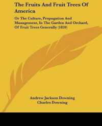 The Fruits and Fruit Trees of America : Or the Culture, Propagation and Management, in the Garden and Orchard, of Fruit Trees Generally (1859)