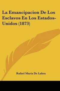 La Emancipacion De Los Esclavos En Los Estados-Unidos (1873)