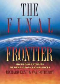 The Final Frontier : Incredible Stories of Near-death Experiences