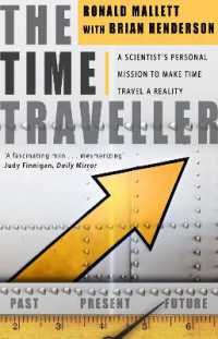 The Time Traveller : One Man's Mission to Make Time Travel a Reality