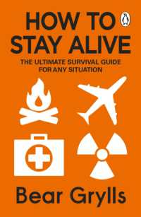 How to Stay Alive : The Ultimate Survival Guide for Any Situation