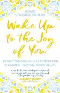 Wake Up to the Joy of You : 52 Meditations and Practices for a Calmer, Happier, Mindful Life