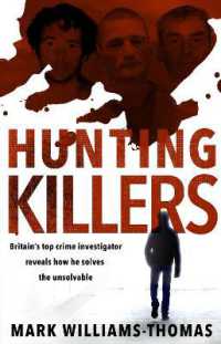 Hunting Killers : Britain's top crime investigator reveals how he solves the unsolvable