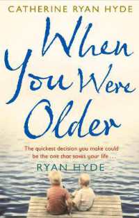 When You Were Older : a powerful, mesmerizing and moving novel from bestselling Richard and Judy Book Club author Catherine Ryan Hyde