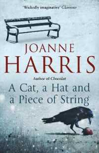 A Cat, a Hat, and a Piece of String : a spellbinding collection of unforgettable short stories from Joanne Harris, the bestselling author of Chocolat