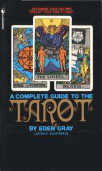 The Complete Guide to the Tarot : Determine Your Destiny! Predict Your Own Future!
