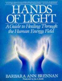 Hands of Light : A Guide to Healing through the Human Energy Field