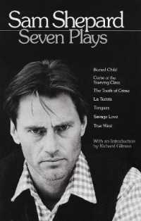 Sam Shepard: Seven Plays : Buried Child, Curse of the Starving Class, the Tooth of Crime, La Turista, Tongues, Savage Love, True West
