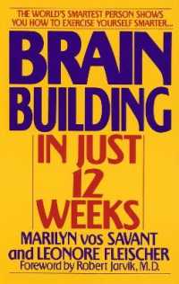 Brain Building in Just 12 Weeks : The World's Smartest Person Shows You How to Exercise Yourself Smarter . . .