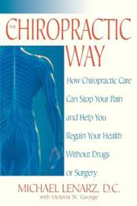 The Chiropractic Way : How Chiropractic Care Can Stop Your Pain and Help You Regain Your Health without Drugs or Surgery