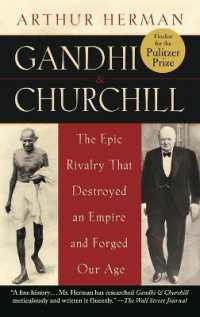Gandhi & Churchill : The Epic Rivalry that Destroyed an Empire and Forged Our Age
