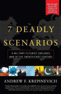 7 Deadly Scenarios : A Military Futurist Explores the Changing Face of War in the 21st Century