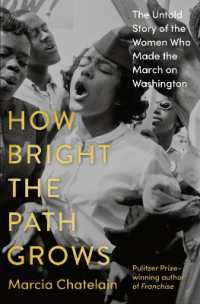 How Bright the Path Grows : The Untold Story of the Women Who Made the March on Washington